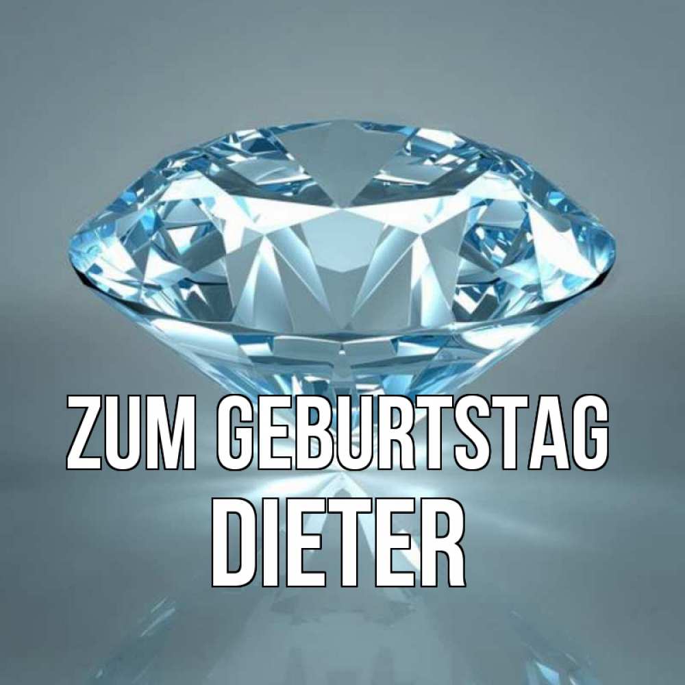 Открытка на каждый день с именем, Dieter Zum Geburtstag с бриллиантом голубого цвета Прикольная открытка с пожеланием онлайн скачать бесплатно 