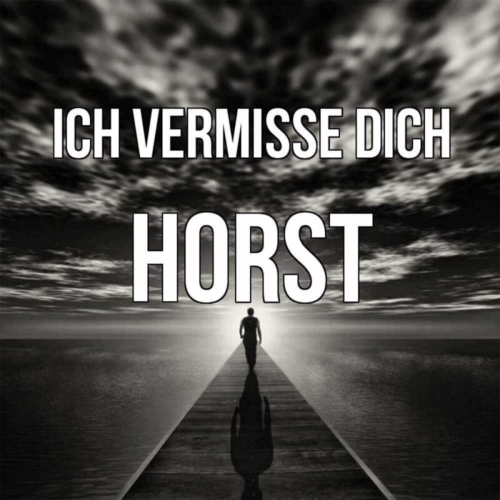 Открытка на каждый день с именем, Horst Ich vermisse dich к тебе Прикольная открытка с пожеланием онлайн скачать бесплатно 