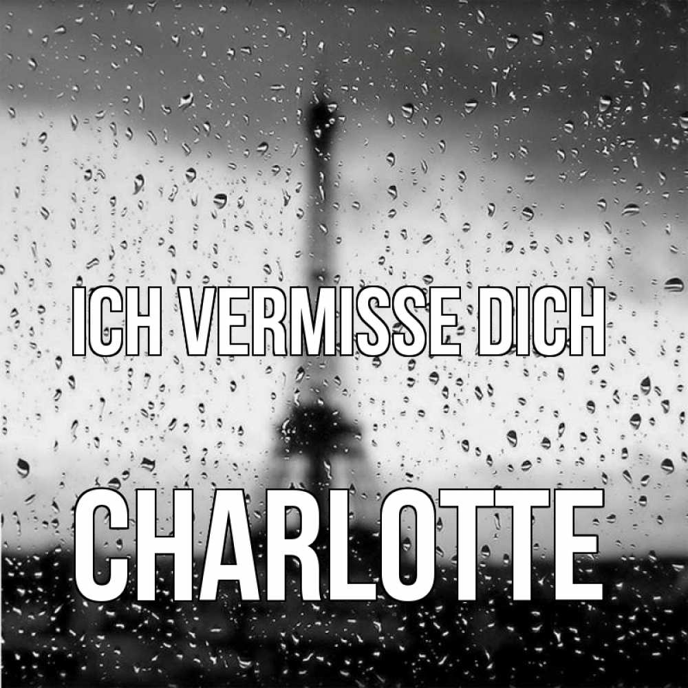 Открытка на каждый день с именем, Charlotte Ich vermisse dich башня Прикольная открытка с пожеланием онлайн скачать бесплатно 