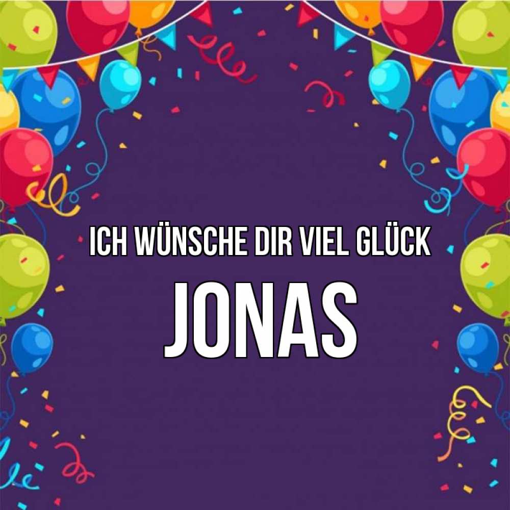 Открытка на каждый день с именем, Jonas Ich wünsche dir viel Glück шары Прикольная открытка с пожеланием онлайн скачать бесплатно 