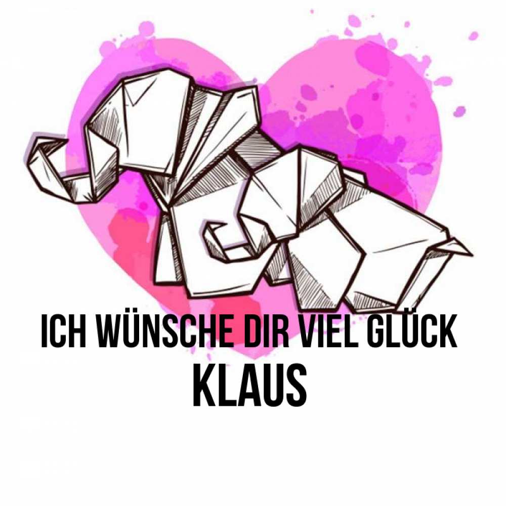 Открытка на каждый день с именем, Klaus Ich wünsche dir viel Glück оригами Прикольная открытка с пожеланием онлайн скачать бесплатно 