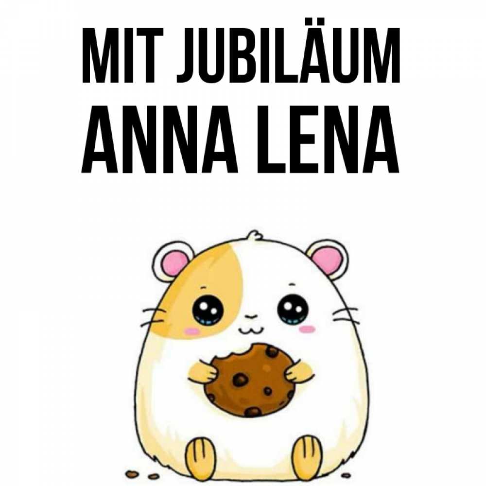 Открытка на каждый день с именем, Anna-Lena Mit Jubiläum с днюхой Прикольная открытка с пожеланием онлайн скачать бесплатно 