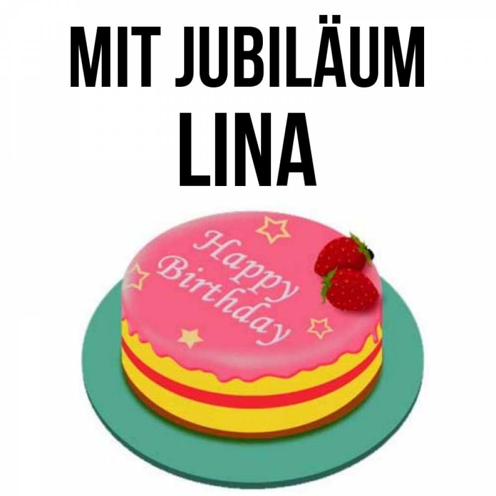 Открытка на каждый день с именем, Lina Mit Jubiläum торт, клубника, днюха Прикольная открытка с пожеланием онлайн скачать бесплатно 