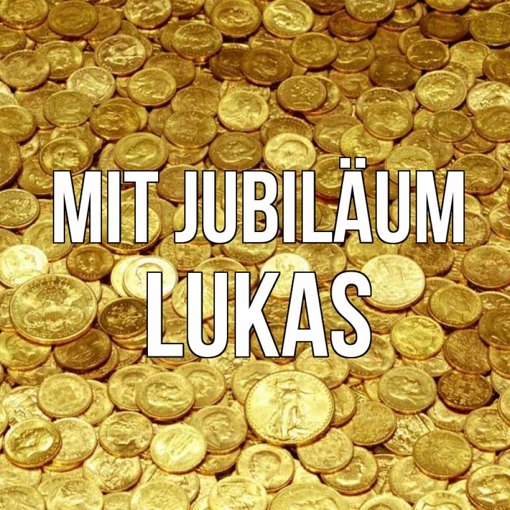 Открытка на каждый день с именем, Lukas Mit Jubiläum с пожеланием разбогатеть Прикольная открытка с пожеланием онлайн скачать бесплатно 