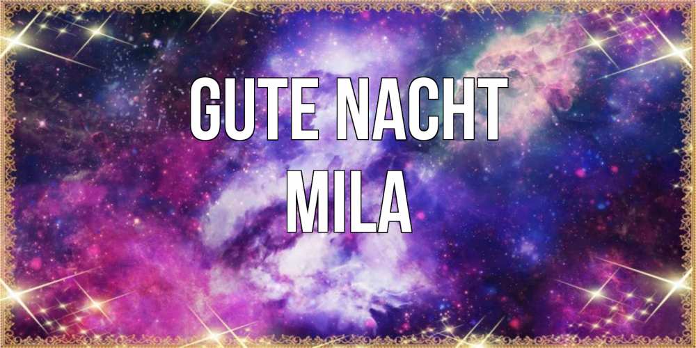 Открытка на каждый день с именем, Mila Gute Nacht пожелания хорошего сна Прикольная открытка с пожеланием онлайн скачать бесплатно 