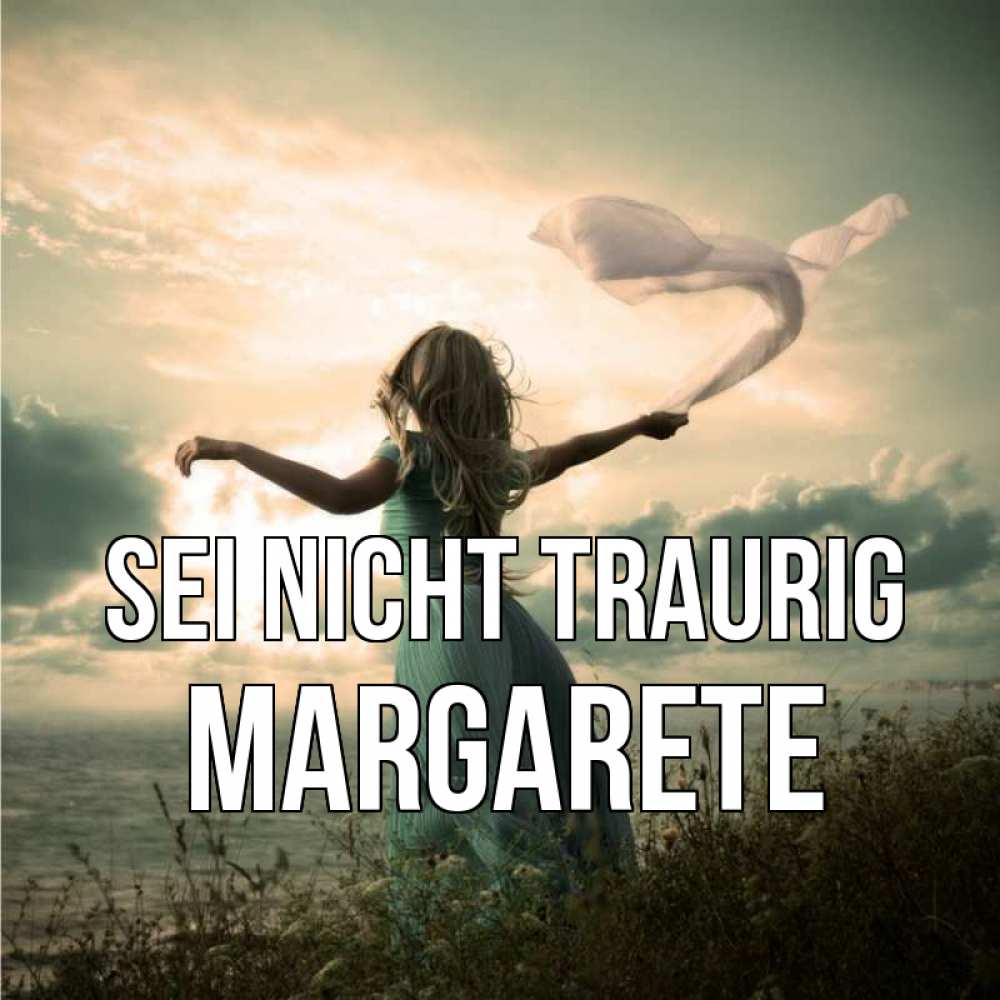 Открытка на каждый день с именем, Margarete Sei nicht traurig красивая девушка  в платье Прикольная открытка с пожеланием онлайн скачать бесплатно 