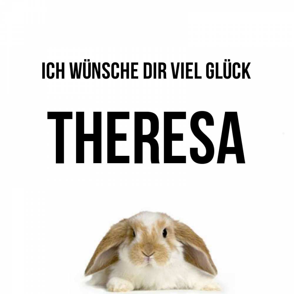 Открытка на каждый день с именем, Theresa Ich wünsche dir viel Glück открытки с произвольным текстом который можно вставить в открытку и создать ее самостоятельно бесплатно онлайн Прикольная открытка с пожеланием онлайн скачать бесплатно 