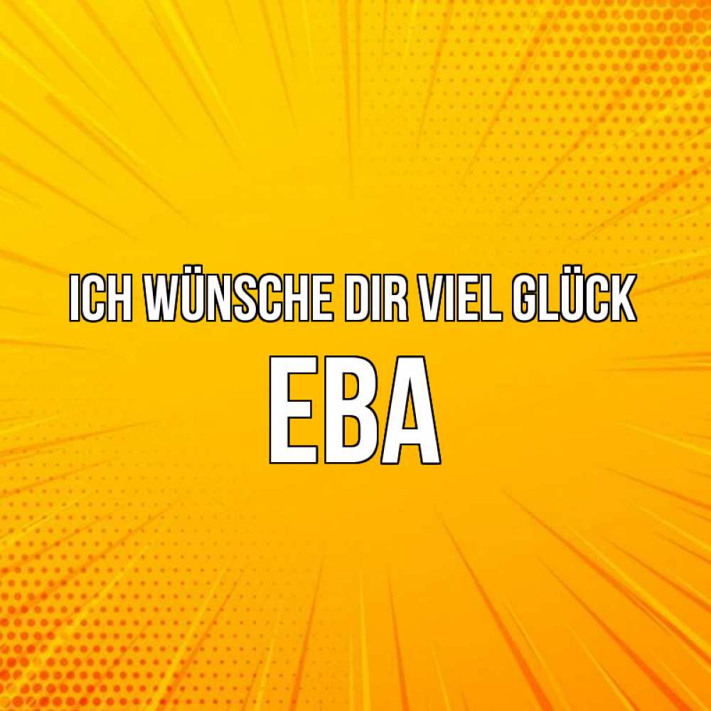 Открытка на каждый день с именем, Ева Ich wünsche dir viel Glück фон Прикольная открытка с пожеланием онлайн скачать бесплатно 
