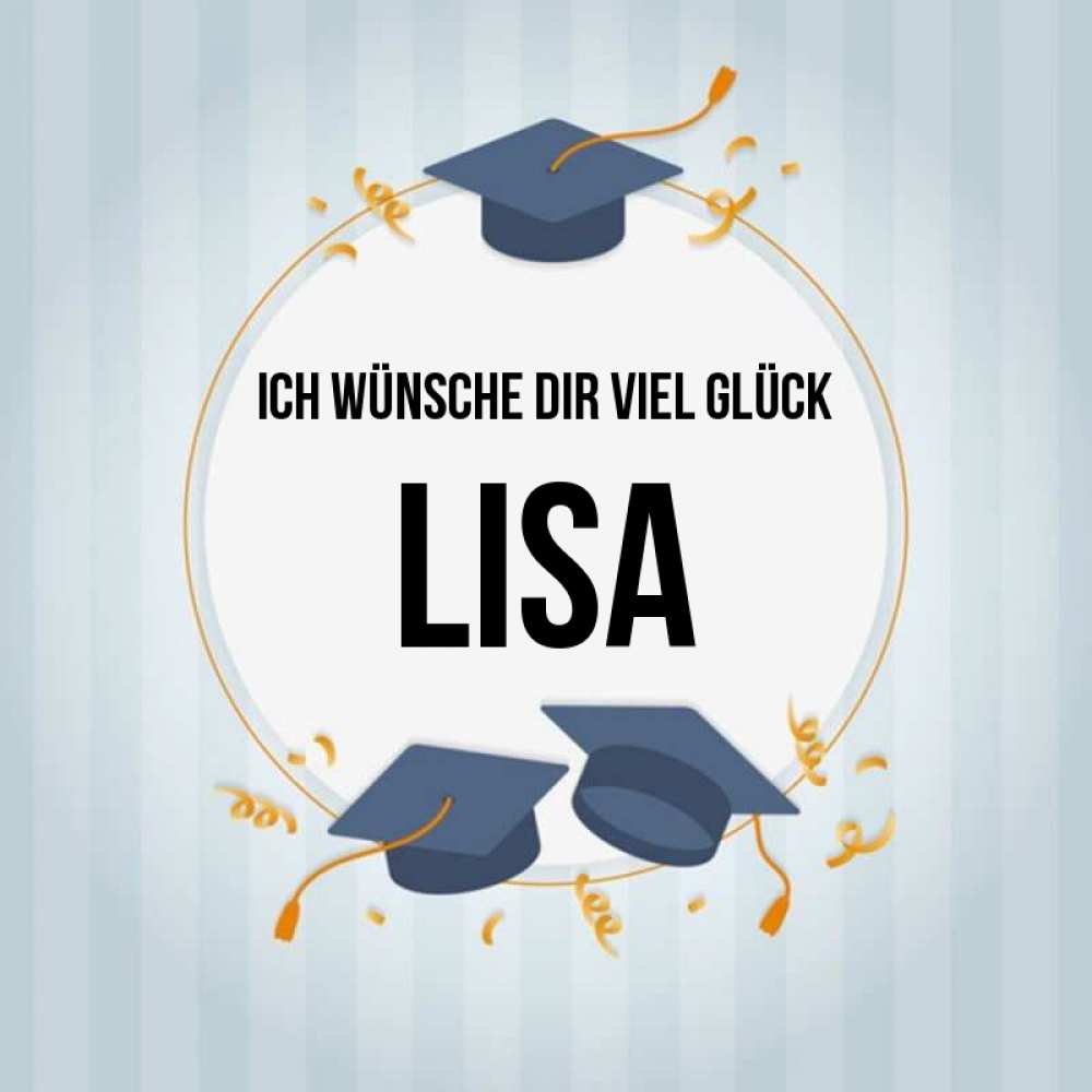 Открытка на каждый день с именем, Lisa Ich wünsche dir viel Glück для студентов Прикольная открытка с пожеланием онлайн скачать бесплатно 