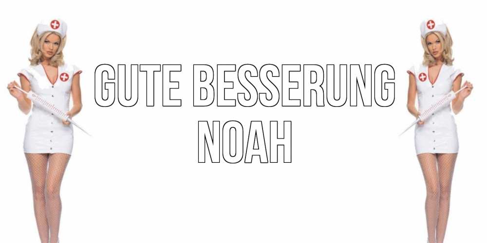 Открытка на каждый день с именем, Noah Gute Besserung открытки с медсестрой Прикольная открытка с пожеланием онлайн скачать бесплатно 
