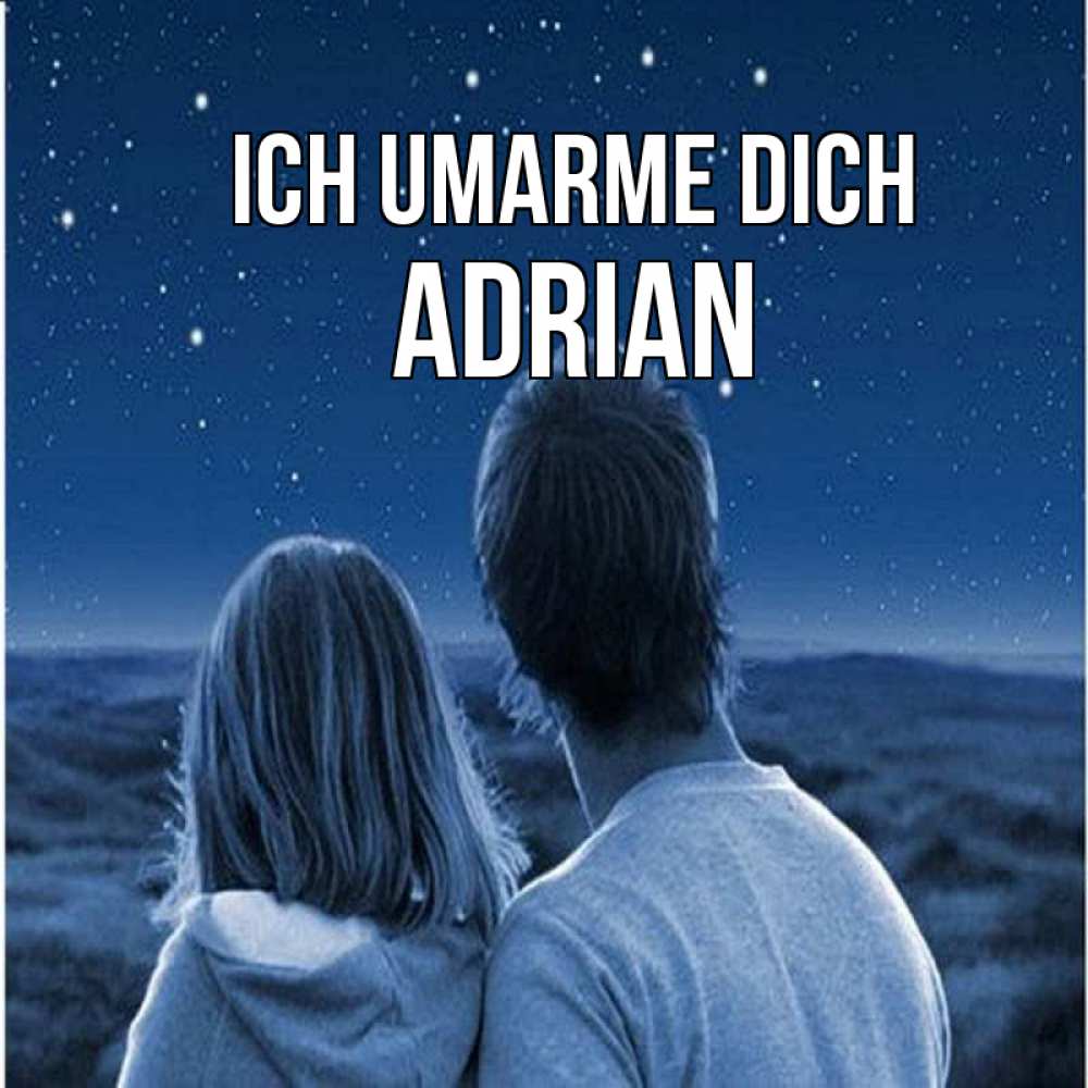 Открытка на каждый день с именем, Adrian Ich umarme dich парень с девушкой смотрят на звезды Прикольная открытка с пожеланием онлайн скачать бесплатно 