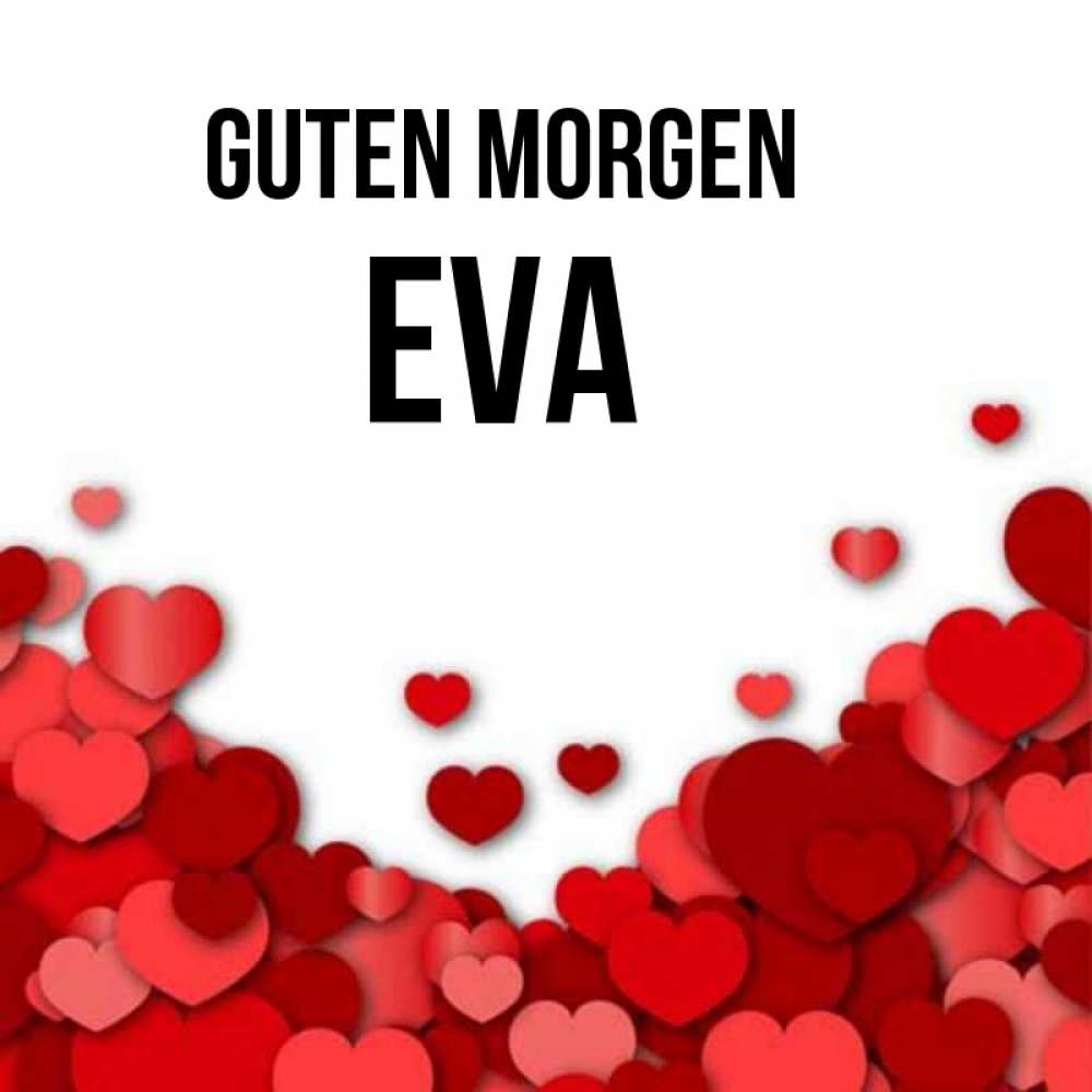 Открытка на каждый день с именем, Eva Guten Morgen хорошего настроения Прикольная открытка с пожеланием онлайн скачать бесплатно 