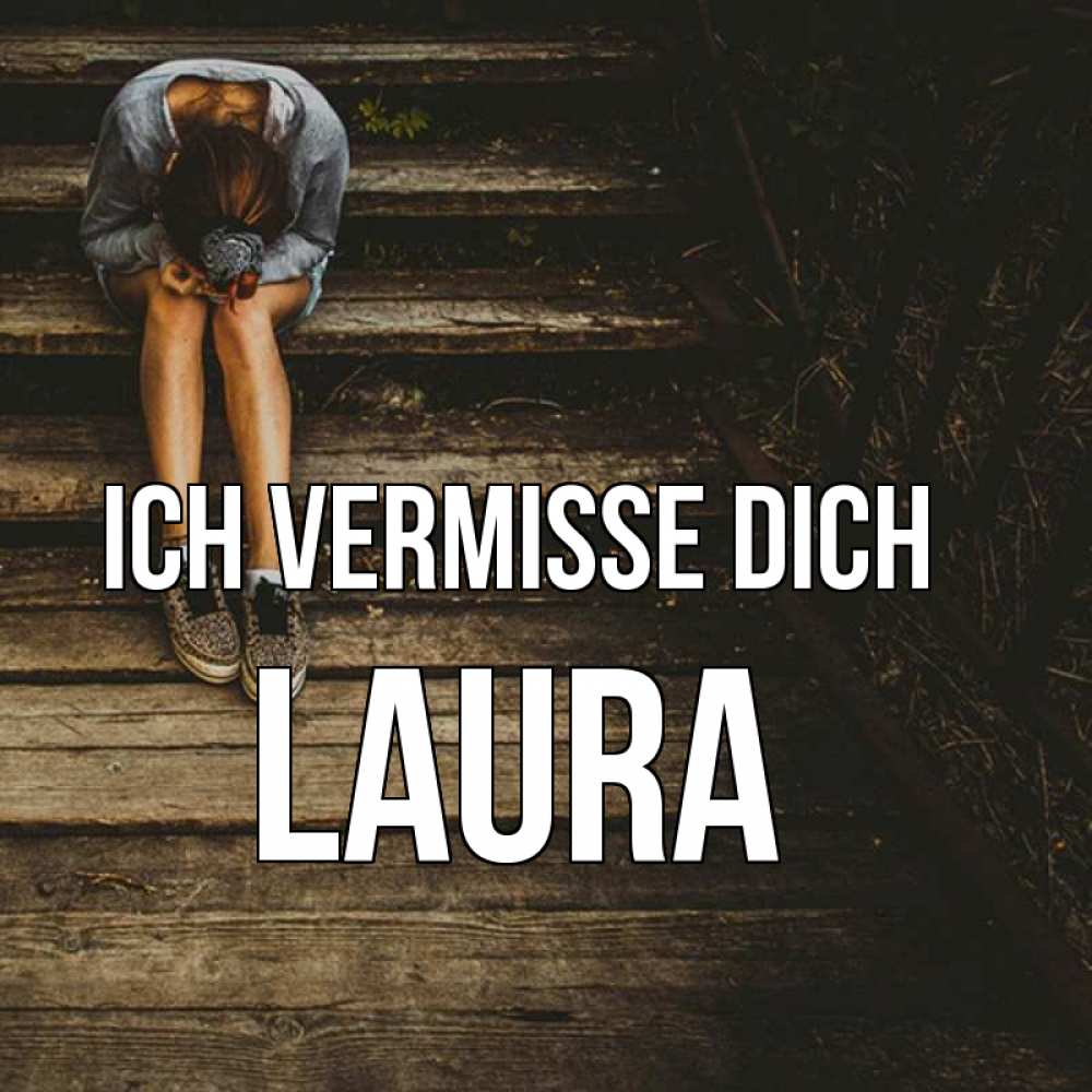 Открытка на каждый день с именем, Laura Ich vermisse dich грущу Прикольная открытка с пожеланием онлайн скачать бесплатно 