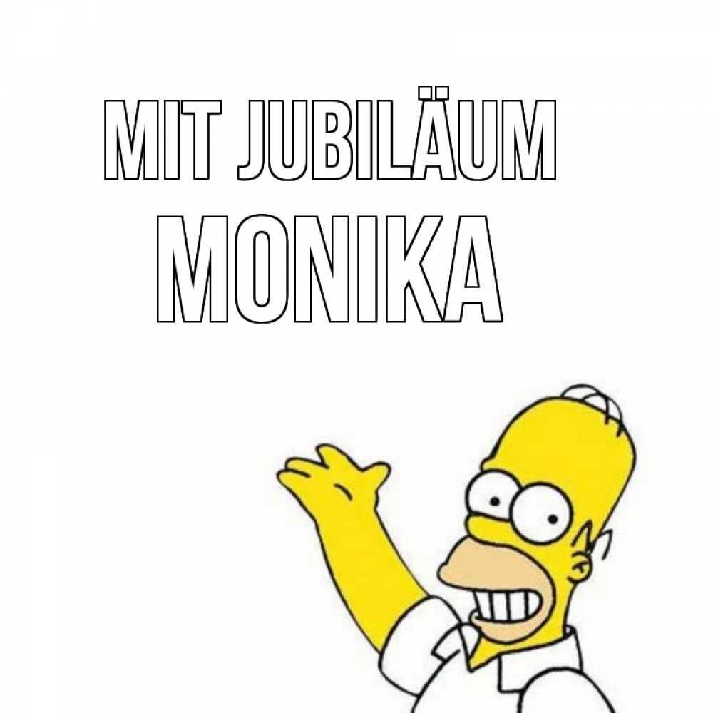 Открытка на каждый день с именем, Monika Mit Jubiläum Поздравления Прикольная открытка с пожеланием онлайн скачать бесплатно 