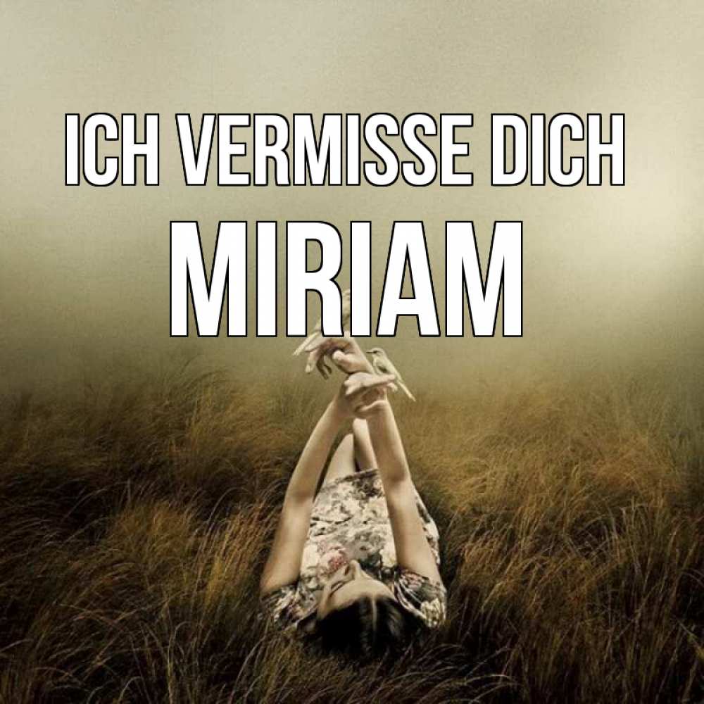 Открытка на каждый день с именем, Miriam Ich vermisse dich девушка с голубями Прикольная открытка с пожеланием онлайн скачать бесплатно 