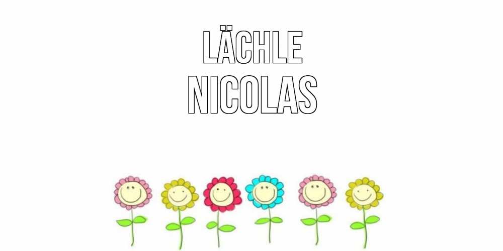 Открытка на каждый день с именем, Nicolas Lächle улыбка, цветы Прикольная открытка с пожеланием онлайн скачать бесплатно 