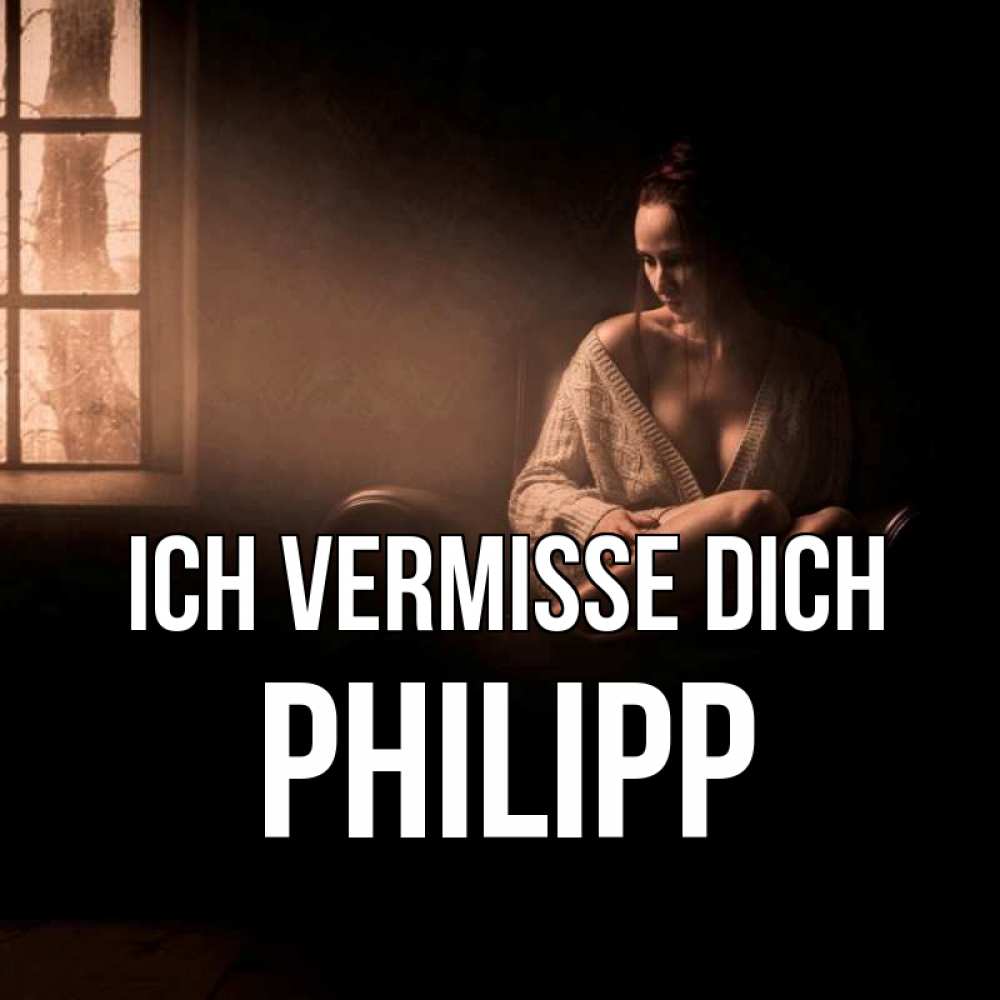 Открытка на каждый день с именем, Philipp Ich vermisse dich приходи в гости ко мне Прикольная открытка с пожеланием онлайн скачать бесплатно 