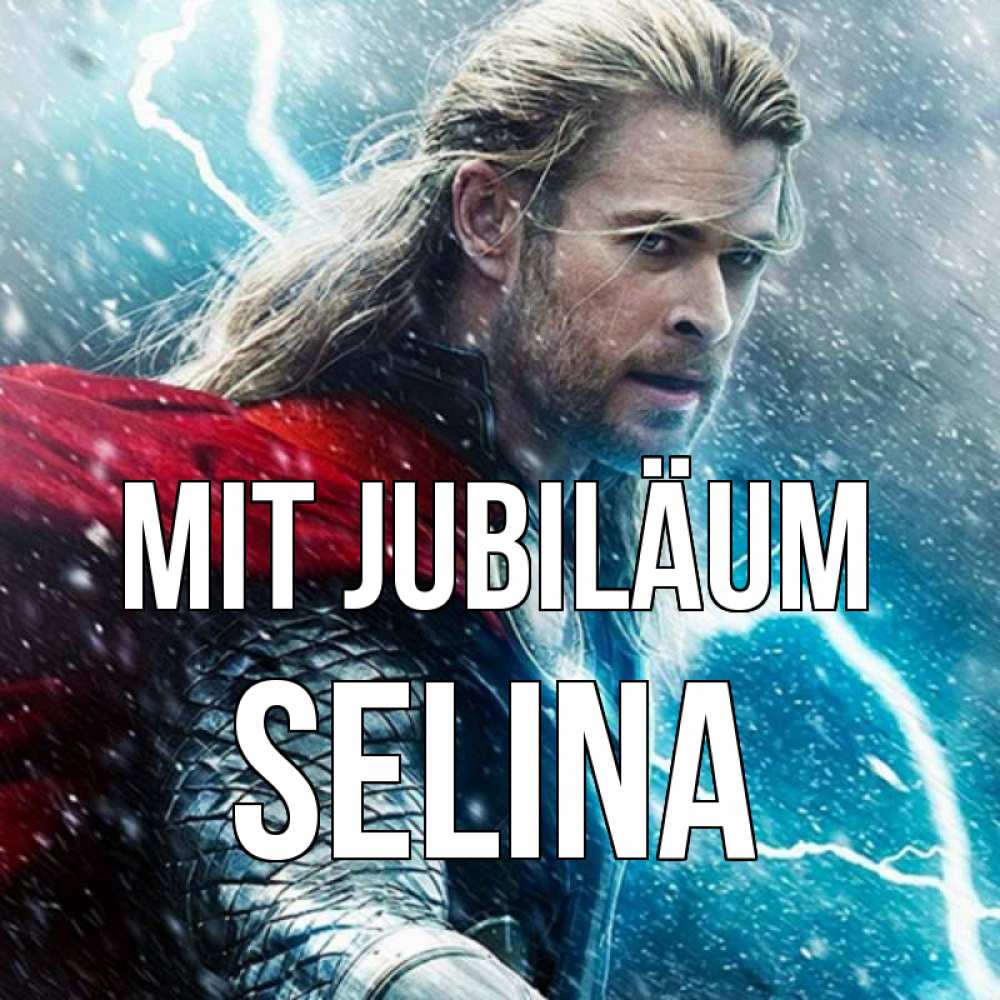 Открытка на каждый день с именем, Selina Mit Jubiläum марвел боги Прикольная открытка с пожеланием онлайн скачать бесплатно 