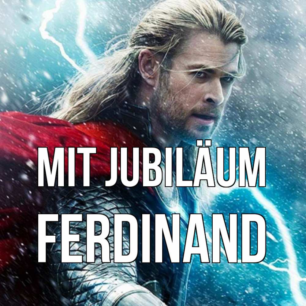 Открытка на каждый день с именем, Ferdinand Mit Jubiläum марвел боги Прикольная открытка с пожеланием онлайн скачать бесплатно 