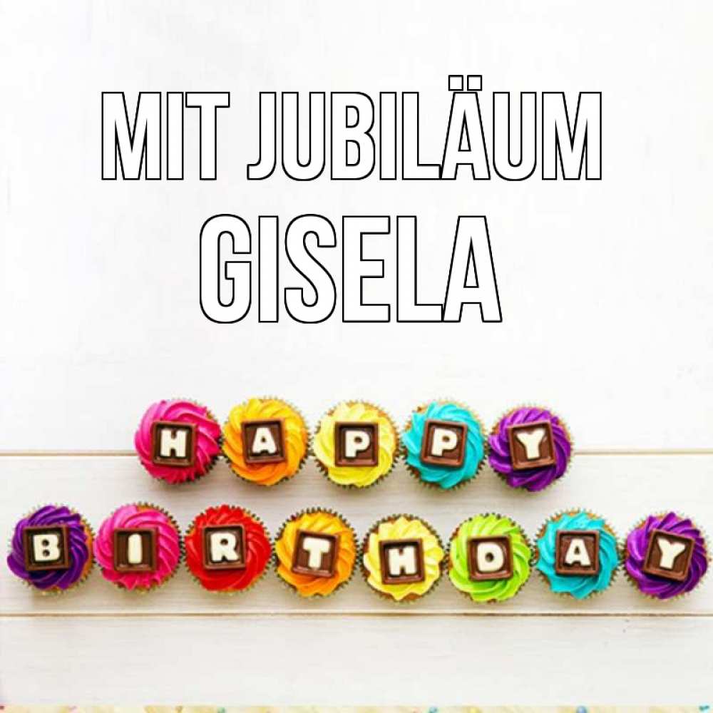 Открытка на каждый день с именем, Gisela Mit Jubiläum из кексов и шоколада Прикольная открытка с пожеланием онлайн скачать бесплатно 