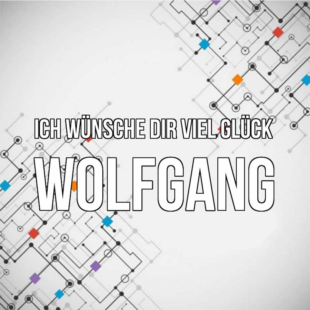 Открытка на каждый день с именем, Wolfgang Ich wünsche dir viel Glück на удач Прикольная открытка с пожеланием онлайн скачать бесплатно 