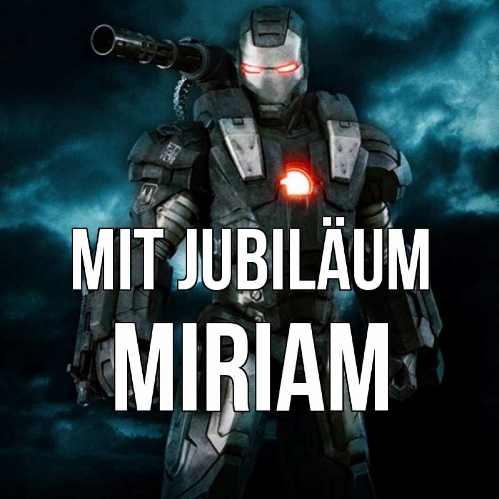 Открытка на каждый день с именем, Miriam Mit Jubiläum марвел супергерой в новом костюме Прикольная открытка с пожеланием онлайн скачать бесплатно 