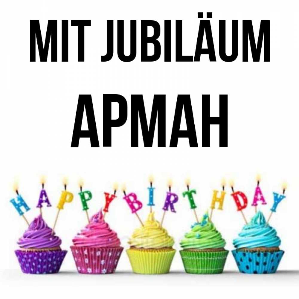 Открытка на каждый день с именем, Арман Mit Jubiläum открытка ко дню рождения с разноцветными вкусняшками Прикольная открытка с пожеланием онлайн скачать бесплатно 