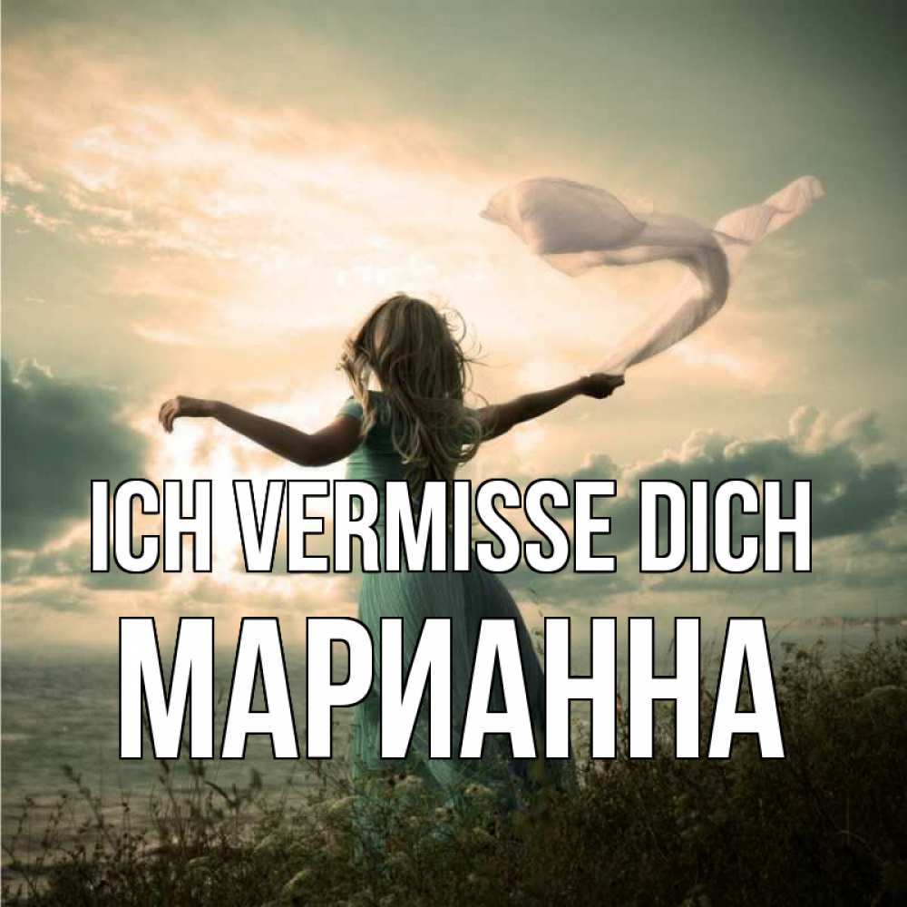 Открытка на каждый день с именем, Марианна Ich vermisse dich белый флаг Прикольная открытка с пожеланием онлайн скачать бесплатно 