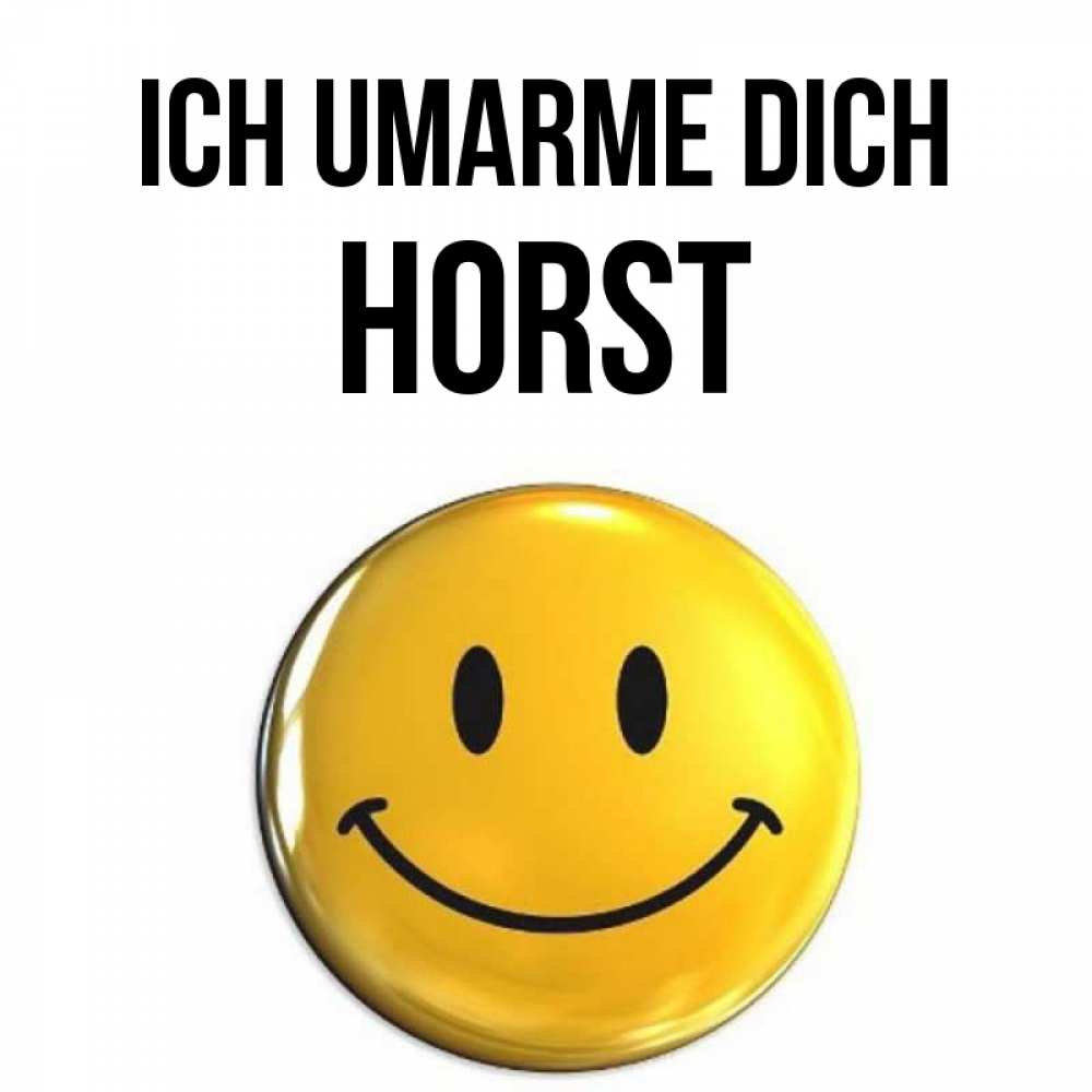 Открытка на каждый день с именем, Horst Ich umarme dich открытки которые можно подписывать онлайн по своему усмотрению бесплатно Прикольная открытка с пожеланием онлайн скачать бесплатно 
