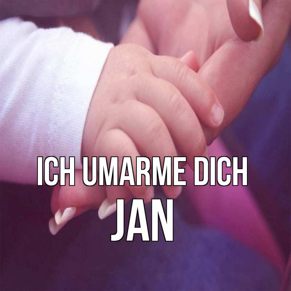 Открытка на каждый день с именем, Jan Ich umarme dich мама с ребенком Прикольная открытка с пожеланием онлайн скачать бесплатно 