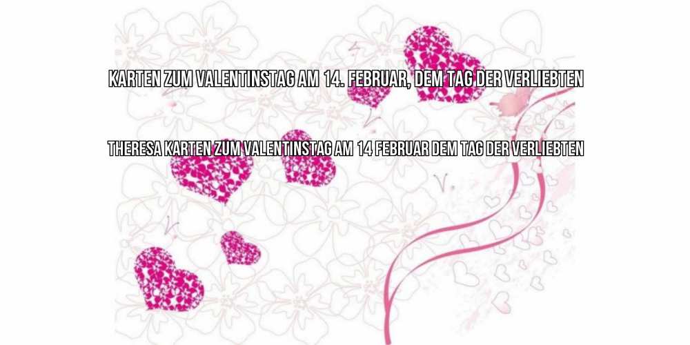 Открытка на каждый день с именем, Theresa Karten zum Valentinstag am 14. Februar, dem Tag der Verliebten подписать валентинку именем онлайн к 14 февраля Прикольная открытка с пожеланием онлайн скачать бесплатно 