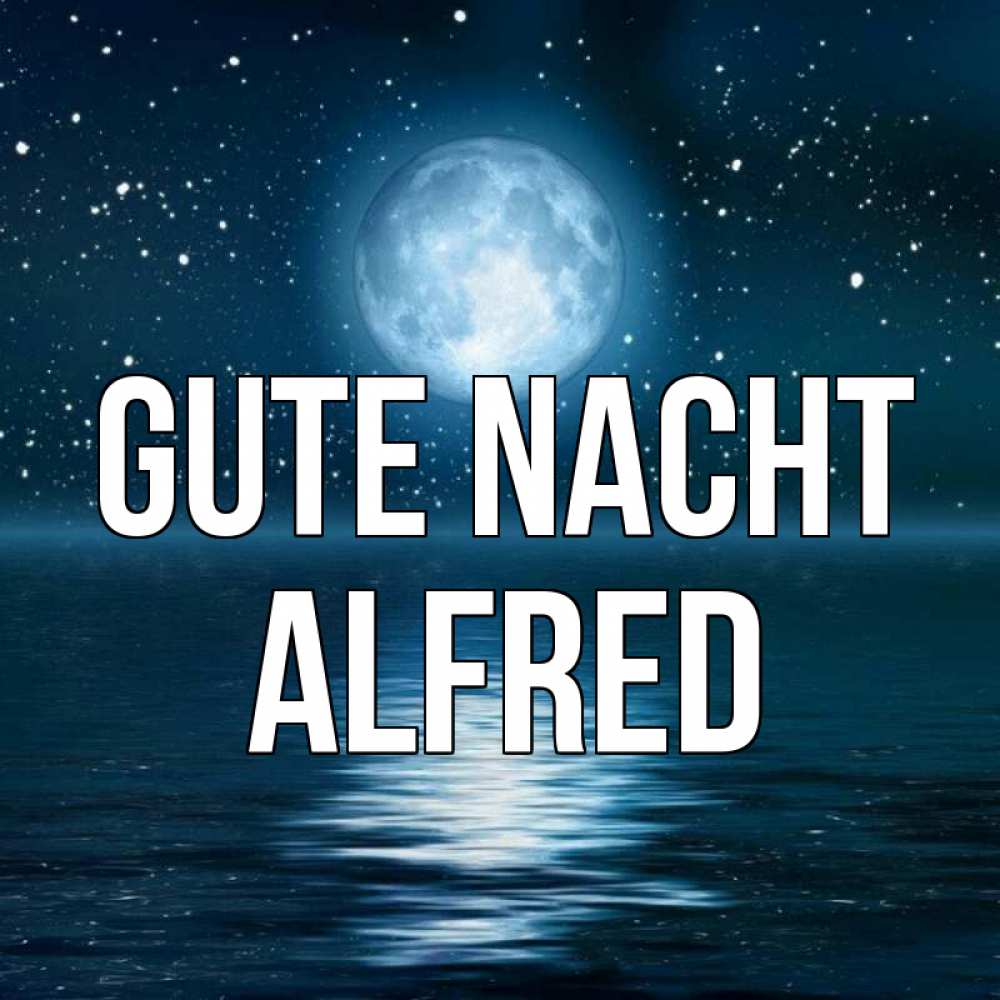 Открытка на каждый день с именем, Alfred Gute Nacht звезды Прикольная открытка с пожеланием онлайн скачать бесплатно 