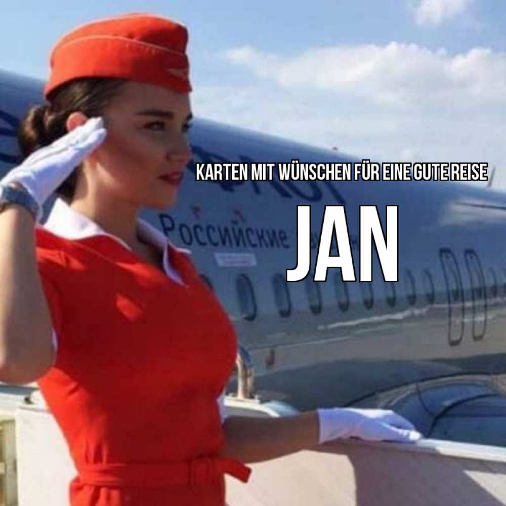Открытка на каждый день с именем, Jan Karten mit Wünschen für eine gute Reise чудесного полета Прикольная открытка с пожеланием онлайн скачать бесплатно 