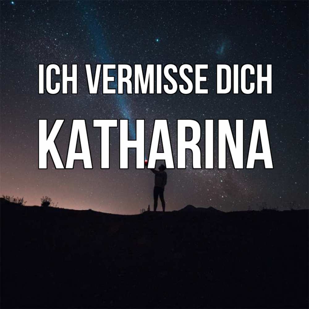 Открытка на каждый день с именем, Katharina Ich vermisse dich звезды и луч света Прикольная открытка с пожеланием онлайн скачать бесплатно 