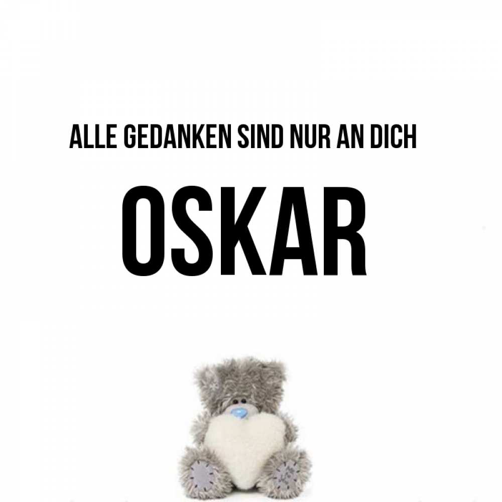 Открытка на каждый день с именем, Oskar Alle Gedanken sind nur an dich тедди с сердечком для любимой Прикольная открытка с пожеланием онлайн скачать бесплатно 