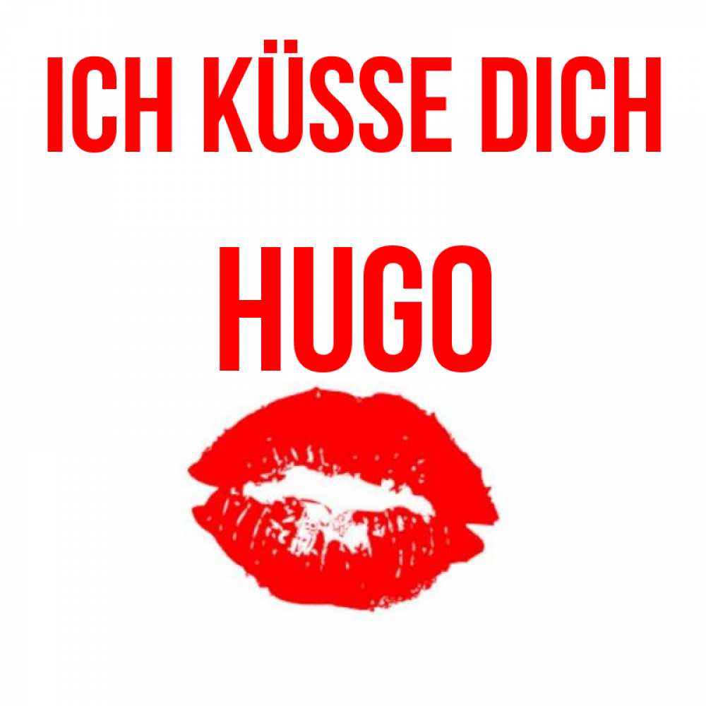 Открытка на каждый день с именем, Hugo Ich küsse dich помада и губы Прикольная открытка с пожеланием онлайн скачать бесплатно 