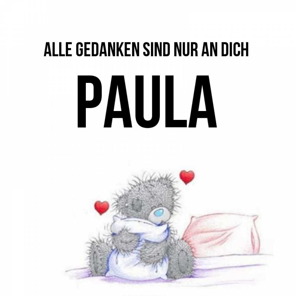 Открытка на каждый день с именем, Paula Alle Gedanken sind nur an dich мишка на кровати Прикольная открытка с пожеланием онлайн скачать бесплатно 
