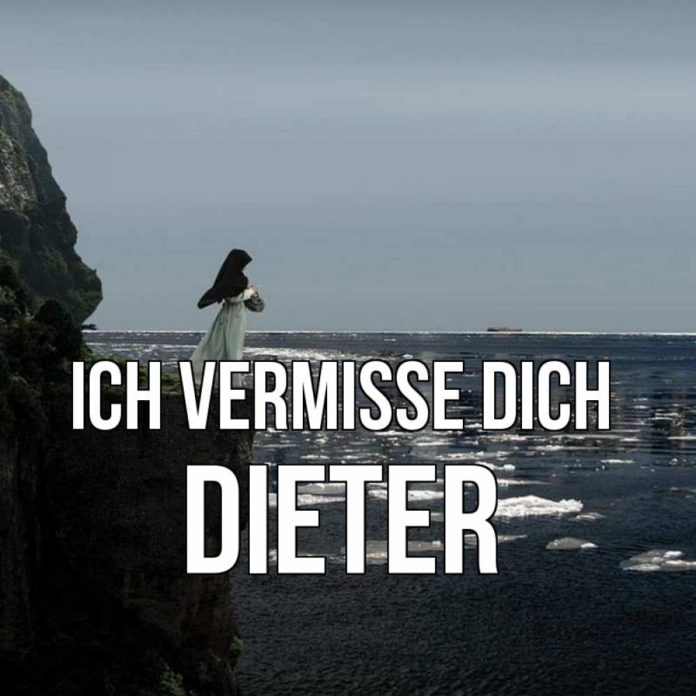 Открытка на каждый день с именем, Dieter Ich vermisse dich жду тебя или в монастырь Прикольная открытка с пожеланием онлайн скачать бесплатно 