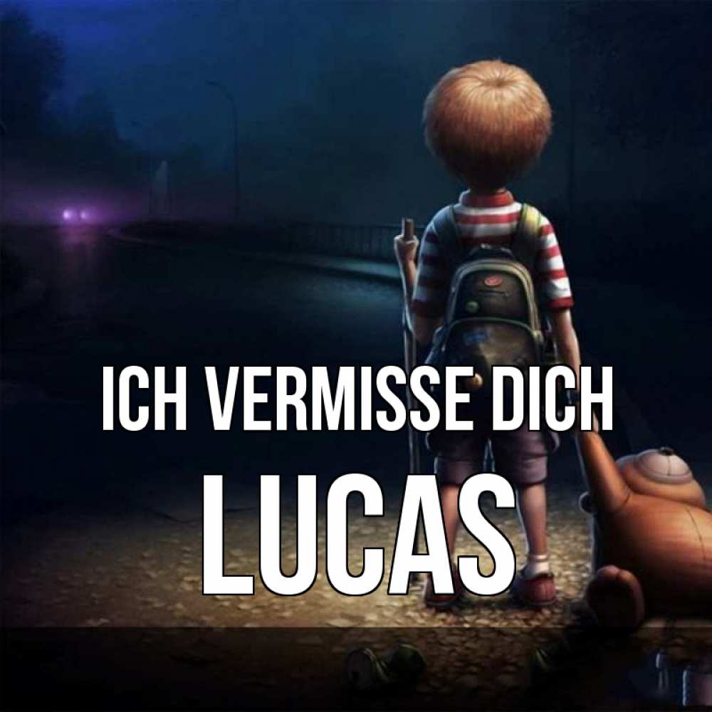 Открытка на каждый день с именем, Lucas Ich vermisse dich скучно Прикольная открытка с пожеланием онлайн скачать бесплатно 