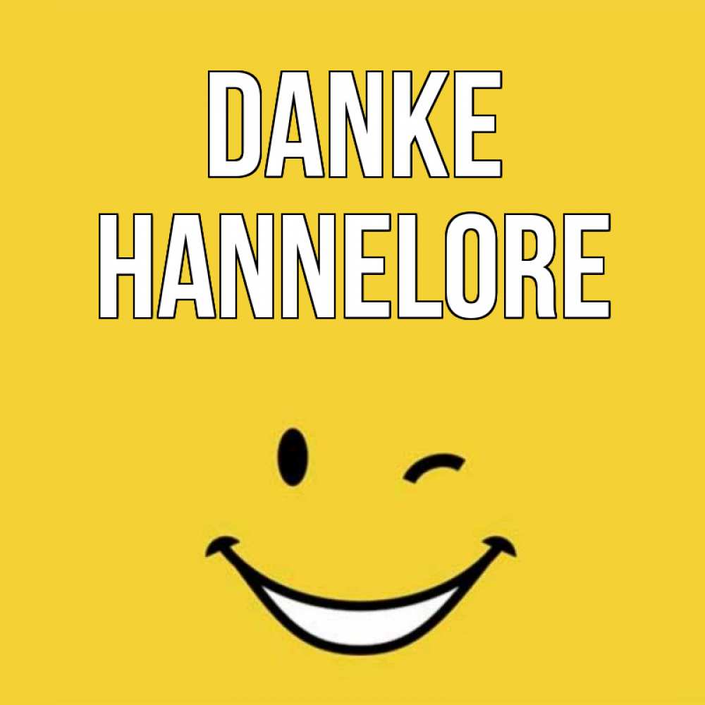 Открытка на каждый день с именем, Hannelore Danke благодарю и улыбаюсь Прикольная открытка с пожеланием онлайн скачать бесплатно 