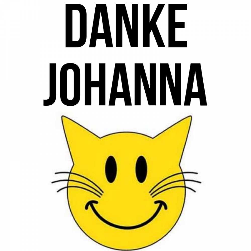 Открытка на каждый день с именем, Johanna Danke улыбающийся смайл кот Прикольная открытка с пожеланием онлайн скачать бесплатно 
