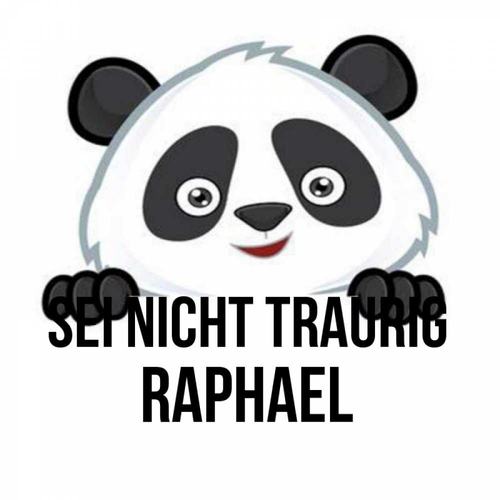 Открытка на каждый день с именем, Raphael Sei nicht traurig не надо печалиться Прикольная открытка с пожеланием онлайн скачать бесплатно 