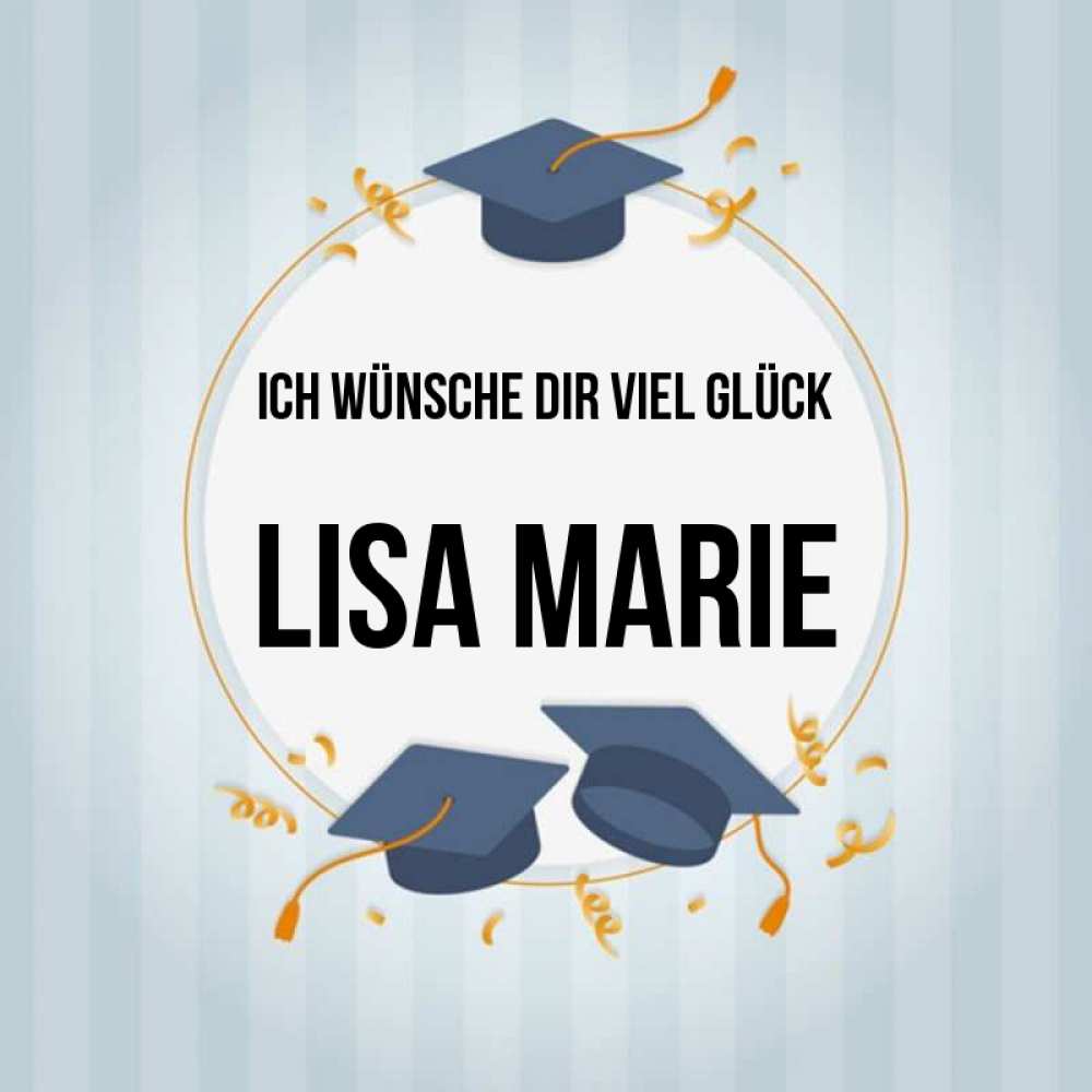 Открытка на каждый день с именем, Lisa-Marie Ich wünsche dir viel Glück для студентов Прикольная открытка с пожеланием онлайн скачать бесплатно 