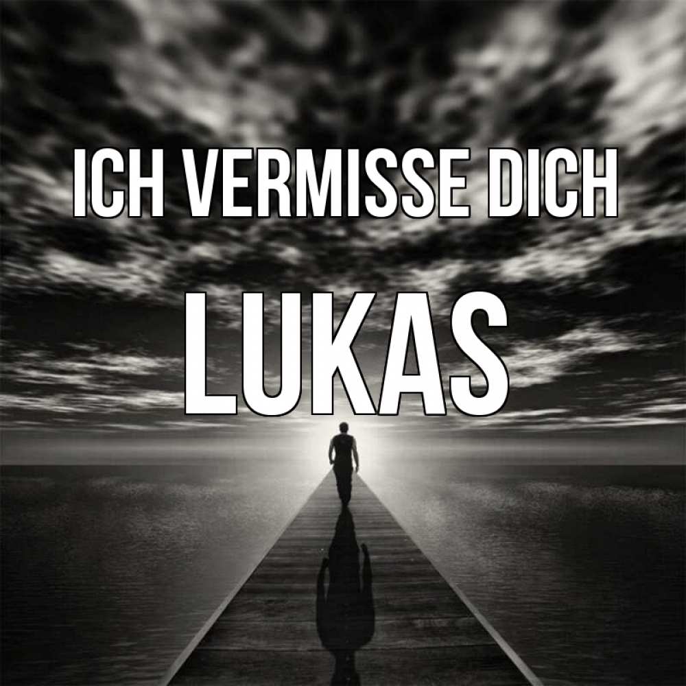 Открытка на каждый день с именем, Lukas Ich vermisse dich к тебе Прикольная открытка с пожеланием онлайн скачать бесплатно 
