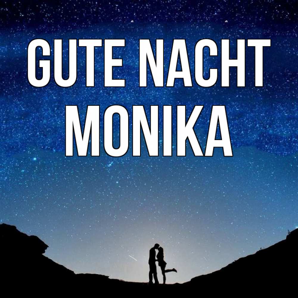 Открытка на каждый день с именем, Monika Gute Nacht звездное небо и люди Прикольная открытка с пожеланием онлайн скачать бесплатно 