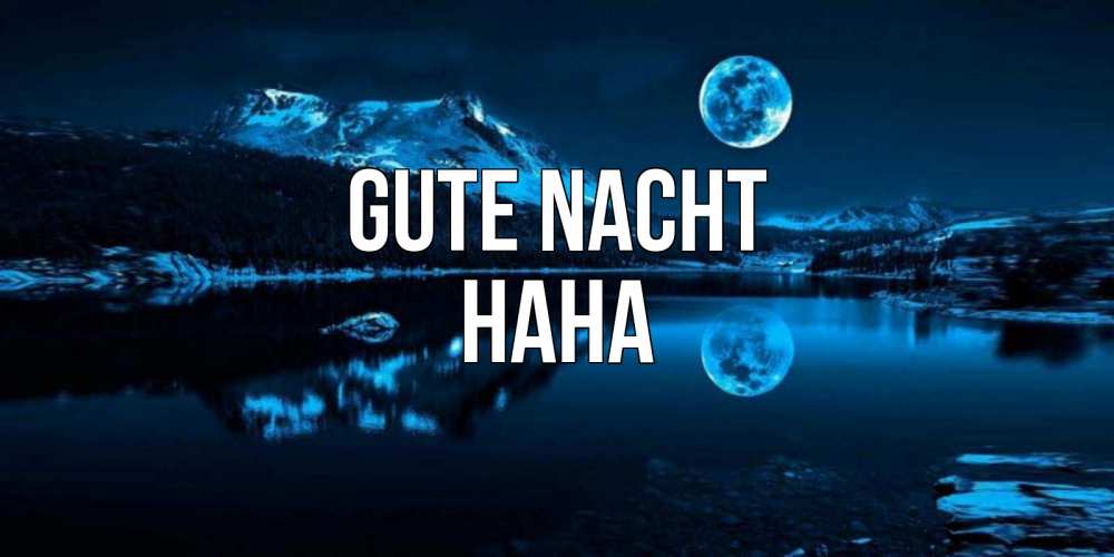 Открытка на каждый день с именем, Нана Gute Nacht луна, озеро, горы Прикольная открытка с пожеланием онлайн скачать бесплатно 