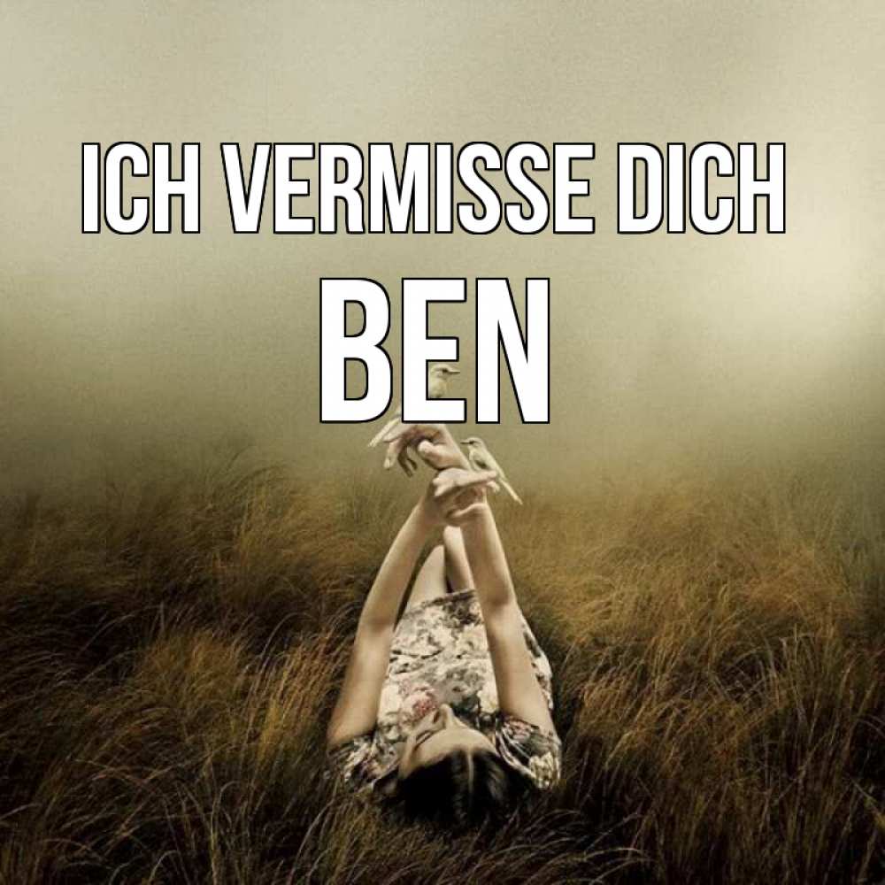 Открытка на каждый день с именем, Ben Ich vermisse dich девушка с голубями Прикольная открытка с пожеланием онлайн скачать бесплатно 
