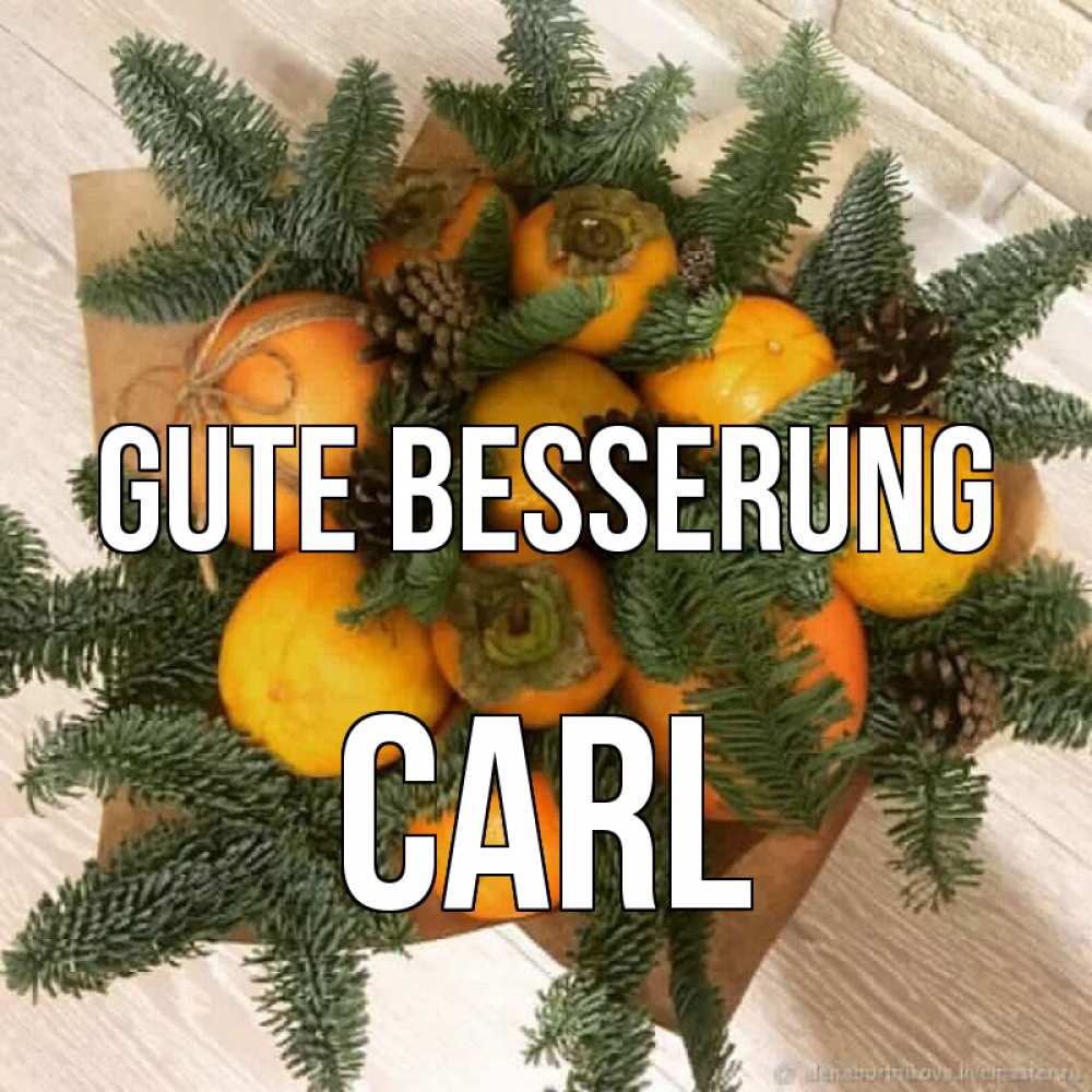 Открытка на каждый день с именем, Carl Gute Besserung апельсины и хурьма Прикольная открытка с пожеланием онлайн скачать бесплатно 