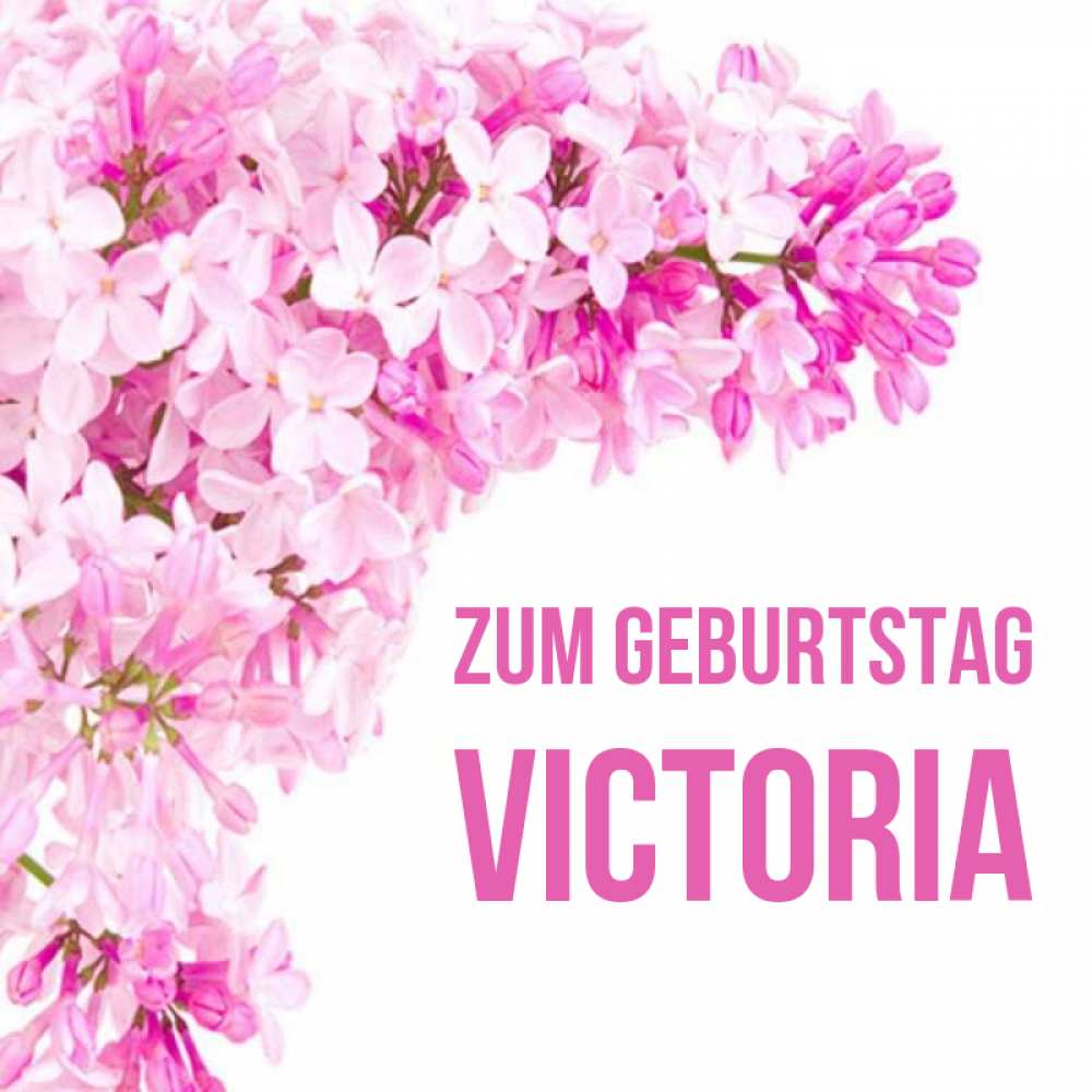 Открытка на каждый день с именем, Victoria Zum Geburtstag Сирень на белом фоне Прикольная открытка с пожеланием онлайн скачать бесплатно 