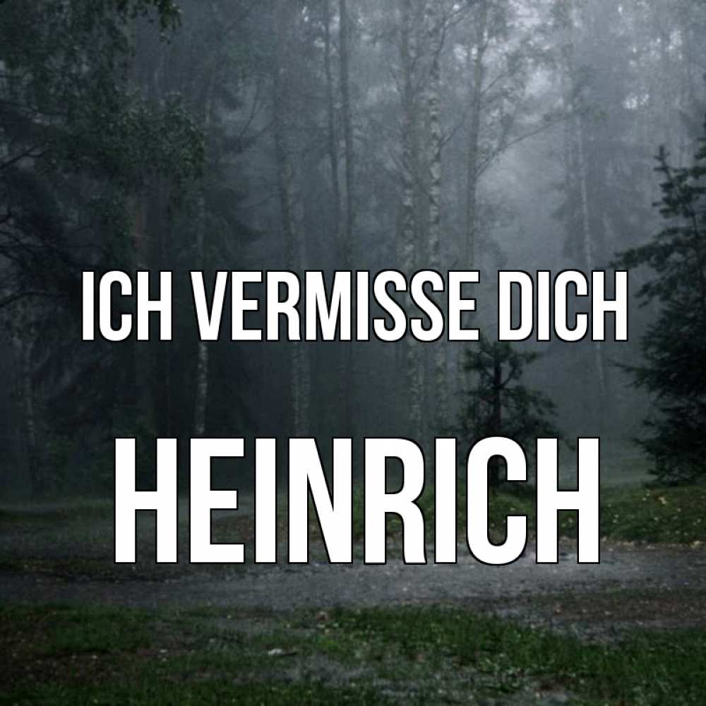 Открытка на каждый день с именем, Heinrich Ich vermisse dich одна и плохо мне Прикольная открытка с пожеланием онлайн скачать бесплатно 
